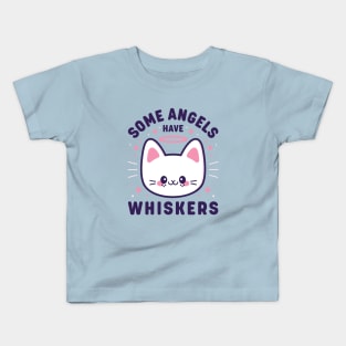 Some Angels Have Whiskers Kids T-Shirt